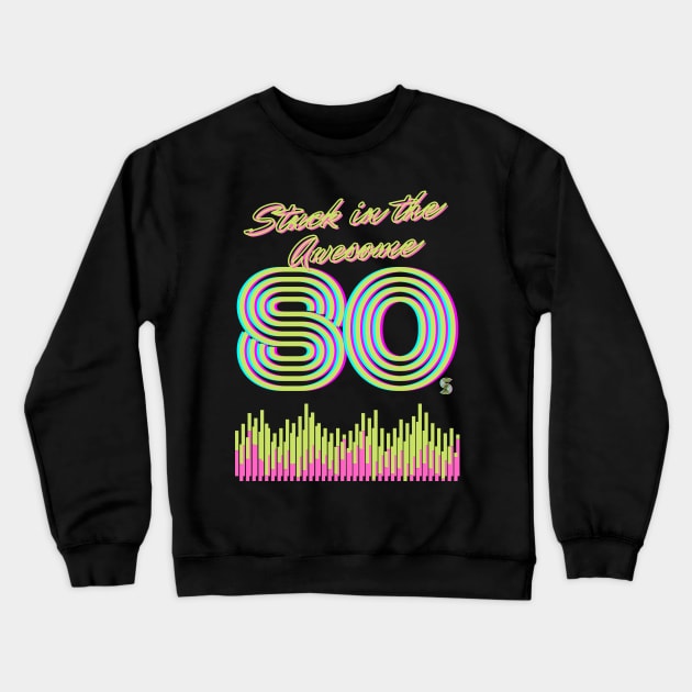 Stuck in the AWESOME 80's Crewneck Sweatshirt by TJWDraws
